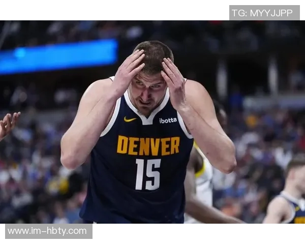 穆雷在系列赛中的关键表现被低估球迷应重新审视约基奇的贡献